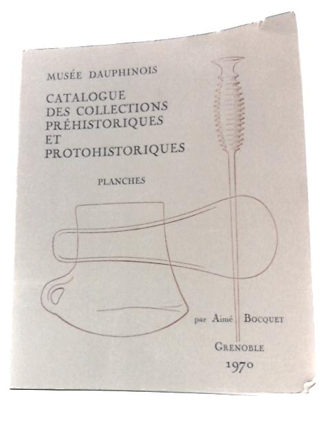 Catalogue Des Collections Prehistoriques Et Protohistoriques - Planches By Aime Bocquet