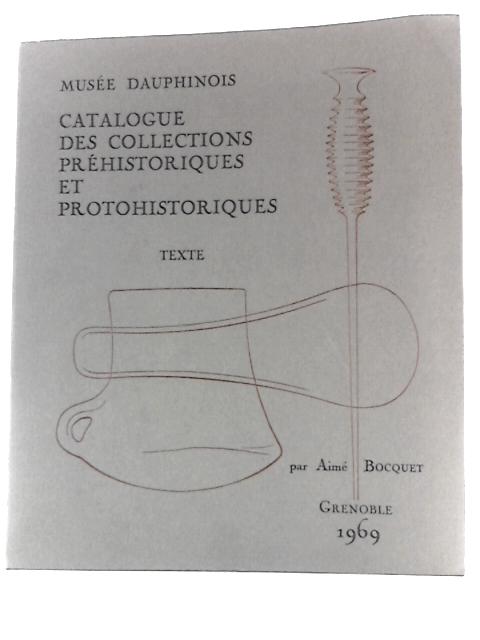 Catalogue Des Collections Prehistoriques Et Protohistoriques - Texte von Aime Bocquet