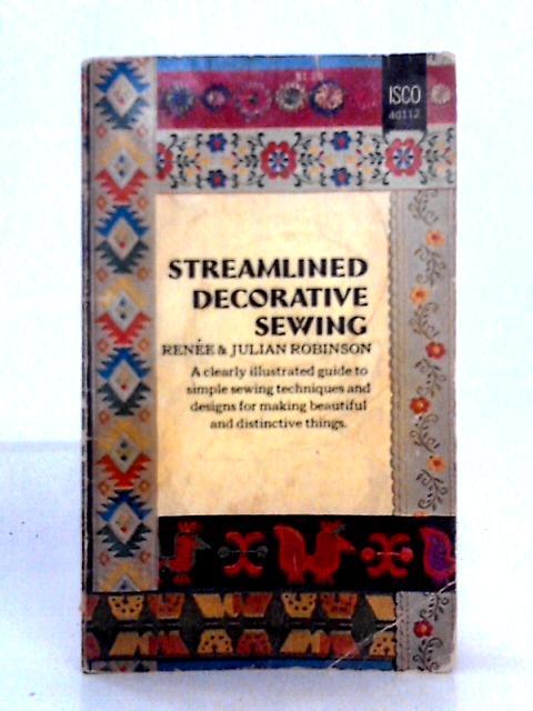 Streamlined Decorative Sewing By Renee & Julian Robinson