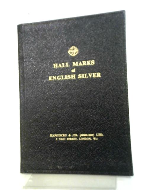 Hall Marks of English Silver By Anon