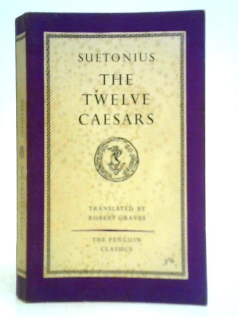 The Twelve Caesars By Gaius Suetonius Tranquillus