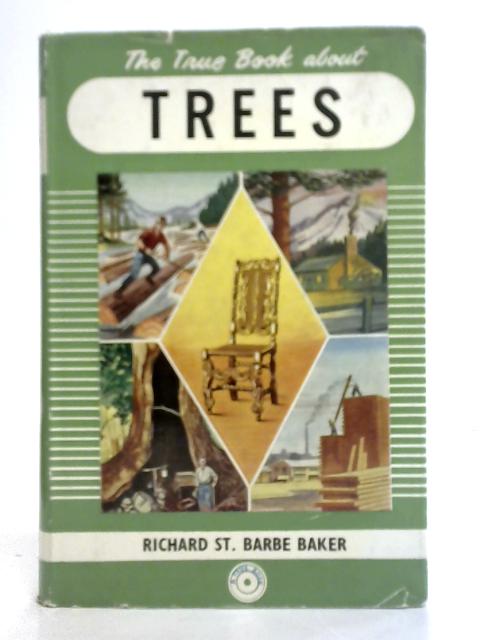 The True Book about Trees By Richard St. Barbe Baker