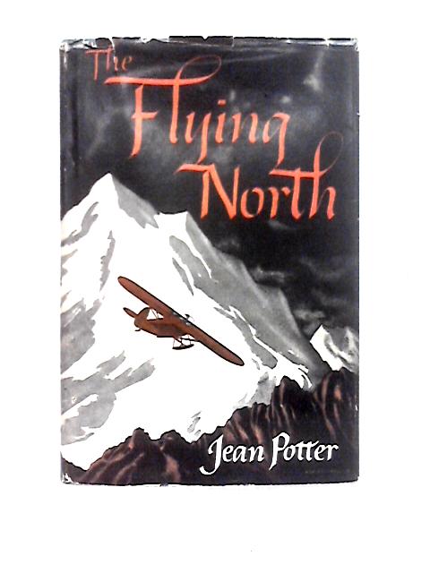 The Flying North von Jean Potter