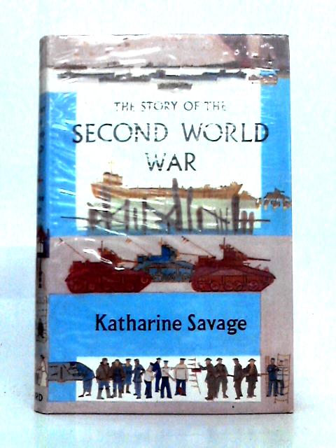 The Story of the Second World War By Katharine Savage