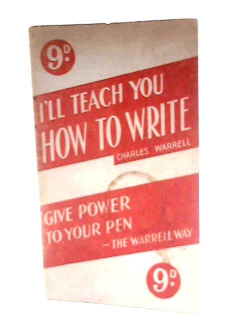 I'll Teach You How to Write By Charles Warrell