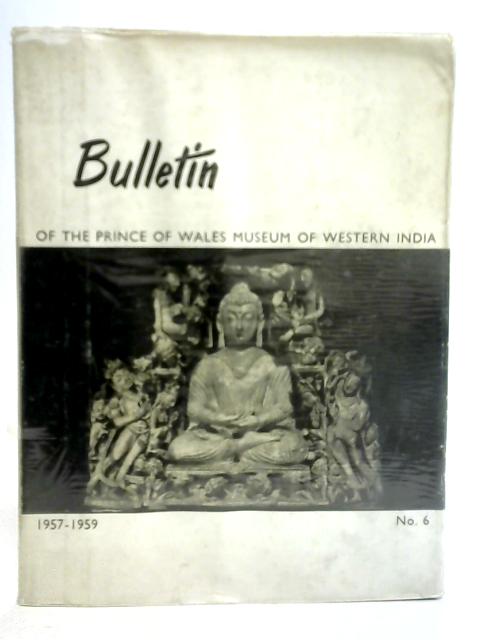 Prince of Wales Museum Bulletin No. 6, 1957-1959 von Ed. by Pramod Chandra