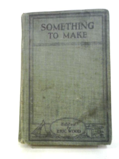 Something To Make By Eric Wood (ed.)