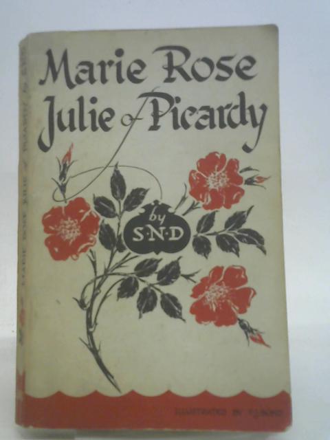 Marie Rose Julie Of Picardy By S.N.D.