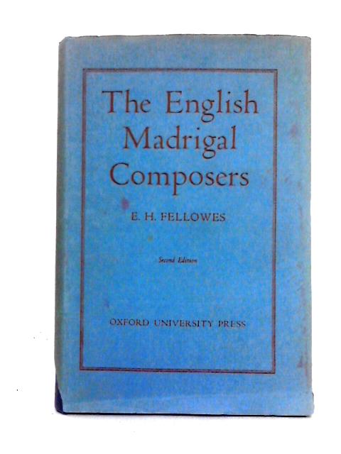 The English Madrigal Composers von Edmund H. Fellowes