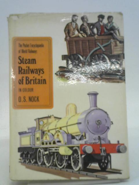 Steam Railways of Britain in Colour By O.S.Nock