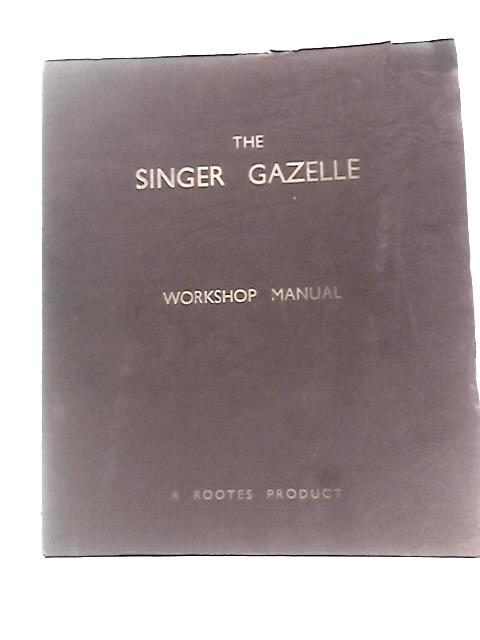 Workshop Manual: Gazelle, Series I to V par Unstated