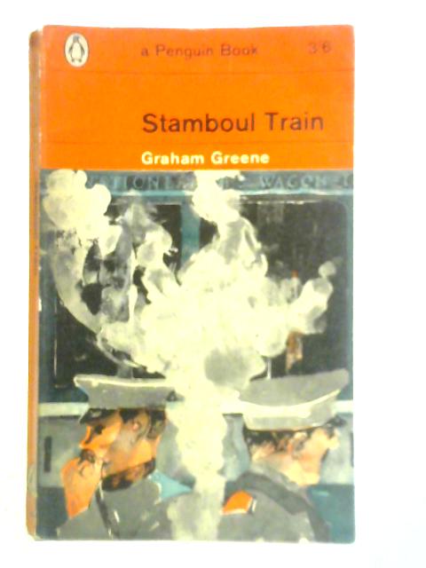 Stamboul Train: An Entertainment By Graham Greene