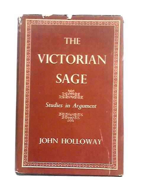 The Victorian sage: Studies in Argument von John Holloway