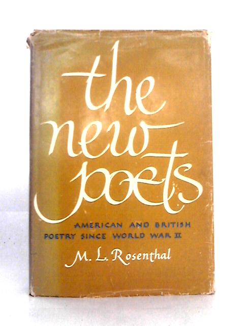 New Poets: American and British Poetry Since World War II By M. L. Rosenthal