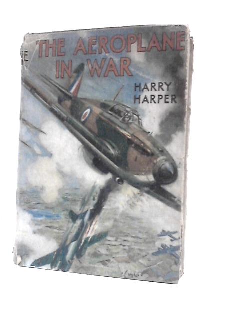 The Aeroplane in War von Harry Harper