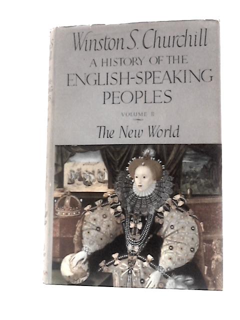 A History of the English Speaking Peoples Volume II the New World By Winston S Churchill