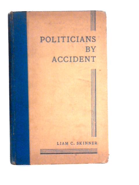 Politicians by Accident von Liam Skinner