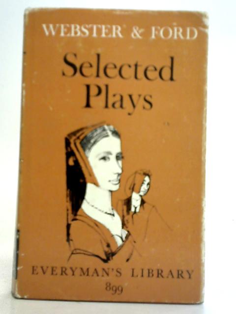 Webster and Ford: Selected Plays By Intro. by G. B. Harrison