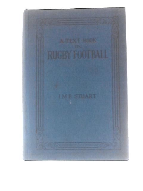 A Text Book on Rugby Football von I.M.B. Stuart