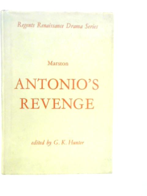 Antonio's Revenge, The Second Part Of Antonio And Mellida von John Marston