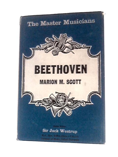 The Master Musicians: Beethoven By Marian M Scott