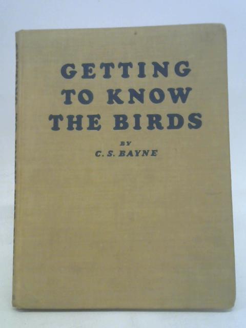 Getting to Know Birds By C.S. Bayne