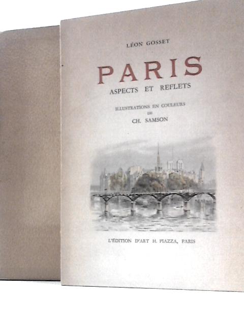 Paris, Aspects Et Reflets, Illustrations en Coleurs De Ch. Samson By Leon Gosset