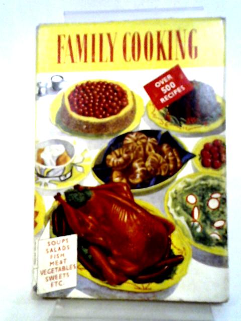 Complete Family Cooking, A Guide to Kitchen Management and Cooking for the Family von Various