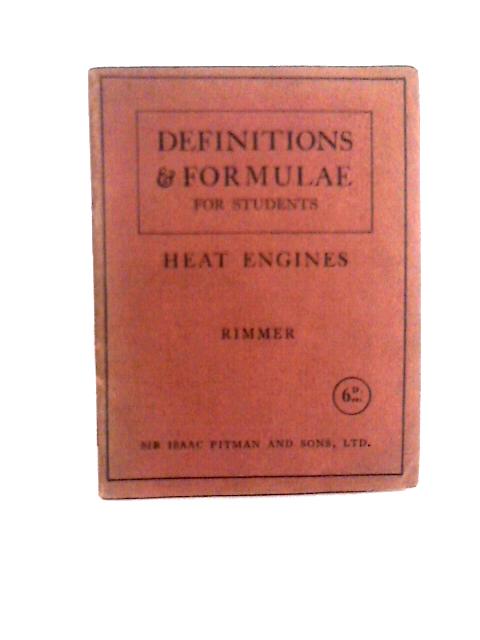 Definitions and Formulae for Students. Heat Engines ... Second Edition (Definitions and Formulae for Students.) By Arnold Rimmer