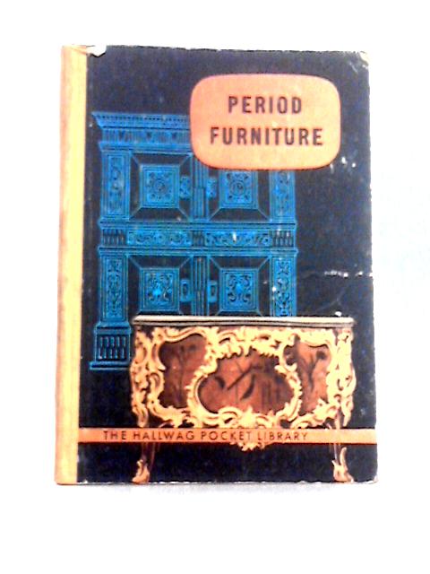 The Hallwag Pocket Library: Period Furniture By E. Gradmann