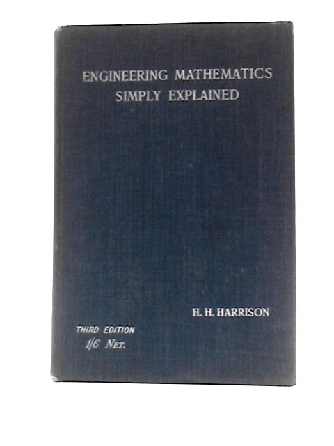 Engineering Mathematics, Simply Explained By H.H.Harrison