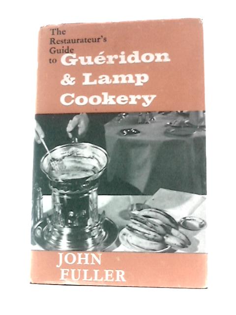 The Restaurateur's Guide To Gueridon And Lamp Cookery By John Fuller