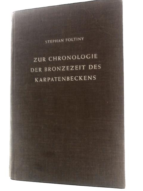 Die Chronologie Der Bronzezeit Des Karpatenbeckens By Stephan Foltiny