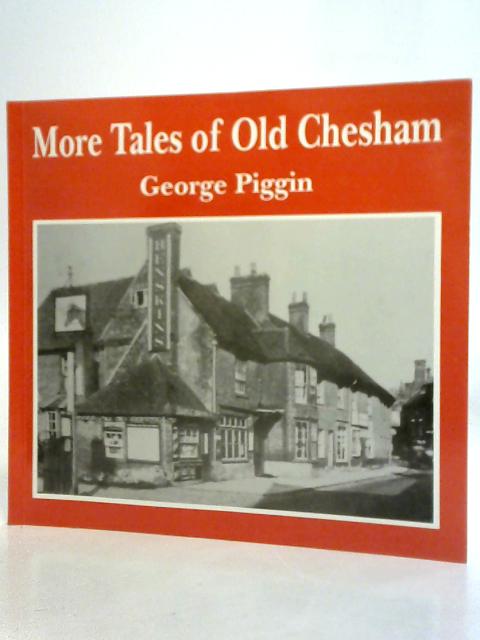 More Tales of Old Chesham By George Piggin