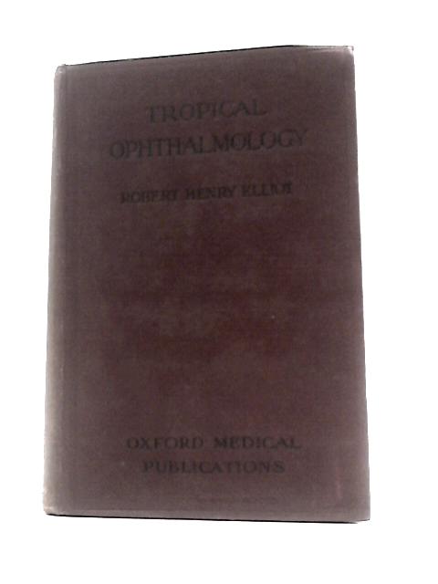 Tropical Ophthalmology By Robert Henry Elliot