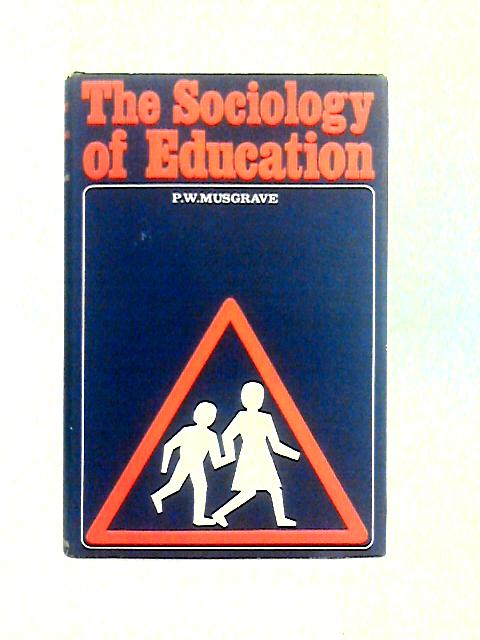 The Sociology Of Education By P. W. Musgrave