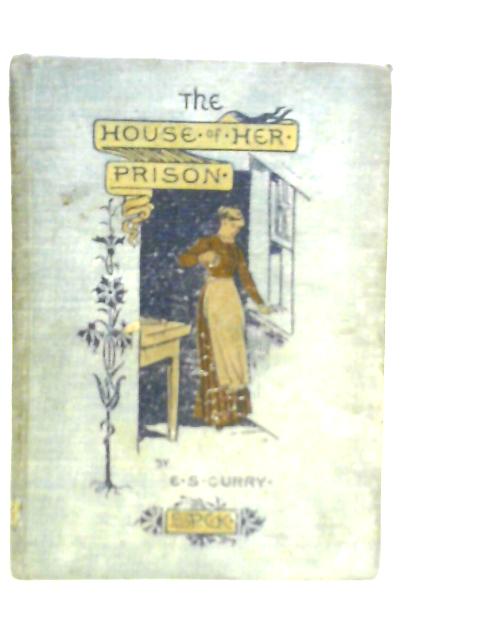 The House of her Prison By E.S.Curry