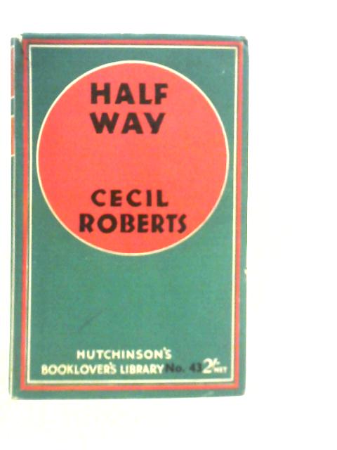 Half Way. An Autobiography By Cecil Roberts