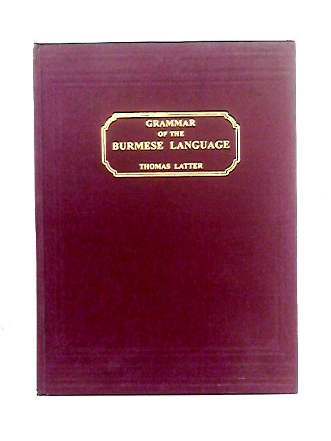 A Grammar of the Language of Burmah By Thomas Latter