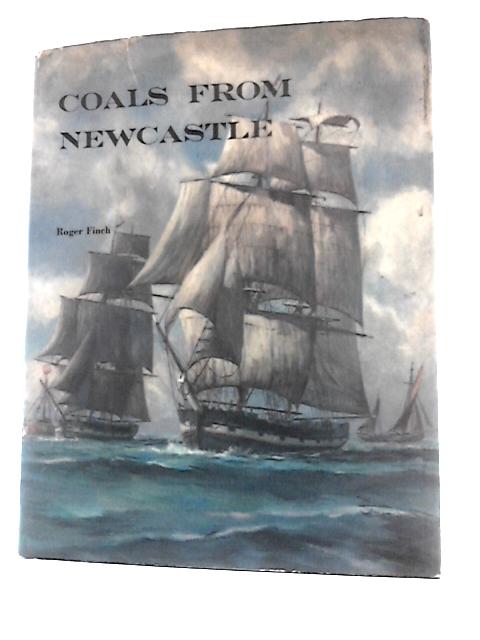 Coals from Newcastle: The Story of the North East Coal Trade in the Days of Sail von Roger Finch