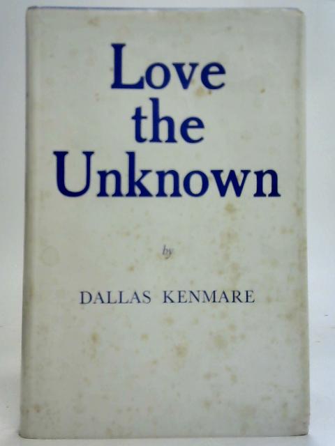 Love and Unknown By Dallas Kenmare