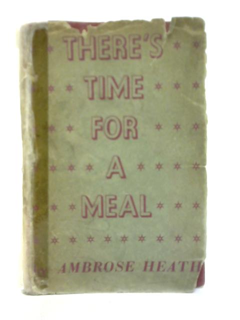 There's Time for a Meal By Ambrose Heath