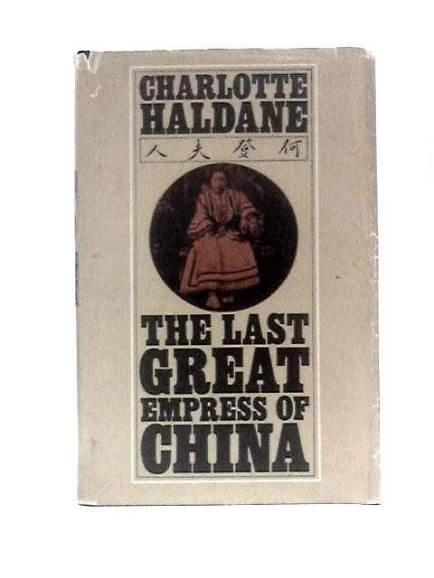 The Last Great Empress of China By Charlotte Haldane