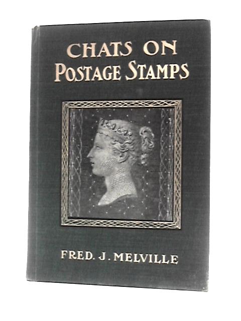 Chats on Postage Stamps By Fred J. Melville