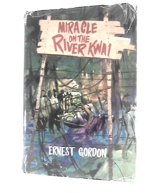 Miracle on the River Kwai von Ernest Gordon