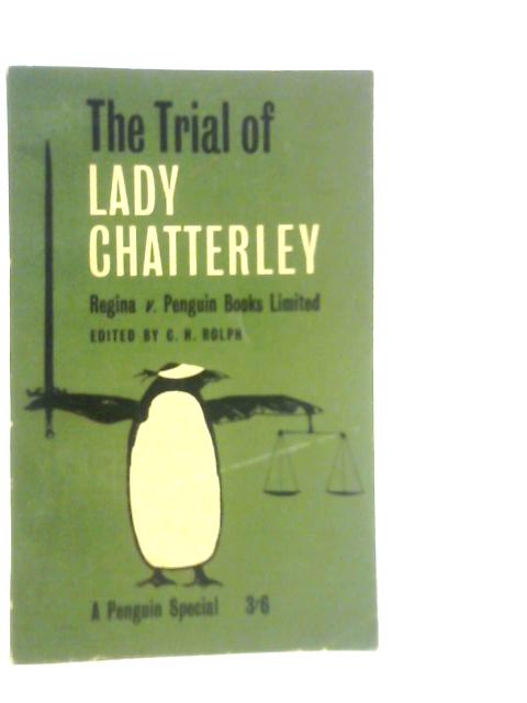 The Trial of Lady Chatterley By C.H.Rolph