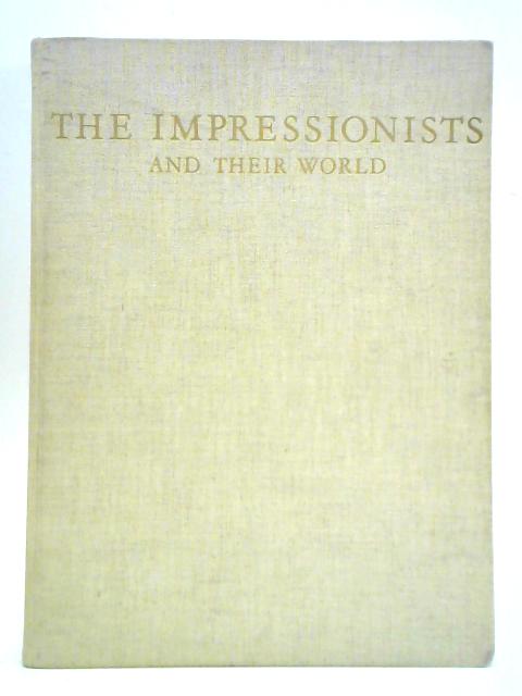 The Impressionists and Their World von Basil Taylor