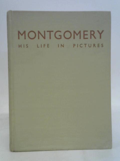 Montgomery:his life in pictures. von Musgrave, Victor.