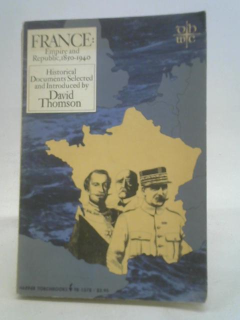 France: Empire and Republic, 1850-1940. Historical Documents. By Thomson David (Selected)