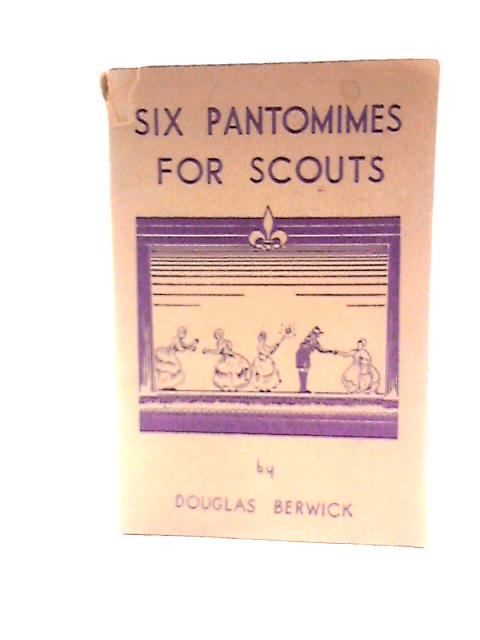 Six Pantomimes for Scouts By Douglas Berwick